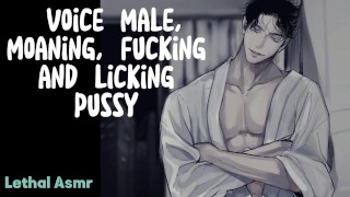 Voice Male, Moaning, fucking and licking pussy - Asmr for Women